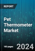 Pet Thermometer Market by Pet Type, Thermometer Type, Placement Location, Distribution, End-Use - Global Forecast 2025-2030- Product Image