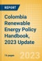 Colombia Renewable Energy Policy Handbook, 2023 Update - Product Thumbnail Image