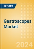 Gastroscopes Market Size by Segments, Share, Regulatory, Reimbursement, Procedures, Installed Base and Forecast to 2033- Product Image