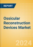 Ossicular Reconstruction Devices Market Size by Segments, Share, Regulatory, Reimbursement, Procedures and Forecast to 2033- Product Image