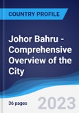Johor Bahru - Comprehensive Overview of the City, PEST Analysis and Key Industries Including Technology, Tourism and Hospitality, Construction and Retail- Product Image