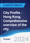 City Profile - Hong Kong; Comprehensive overview of the city, PEST analysis and analysis of key industries including technology, tourism and hospitality, construction and retail - Product Image