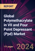 Global Polymethacrylate in VII and Pour Point Depressant (Ppd) Market 2024-2028- Product Image