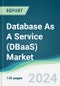 Database As A Service (DBaaS) Market - Forecasts from 2024 to 2029 - Product Image