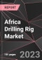 Africa Drilling Rig Market Report - Market Analysis, Size, Share, Growth, Outlook - Industry Trends and Forecast to 2028 - Product Thumbnail Image