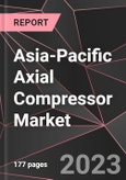 Asia-Pacific Axial Compressor Market Report - Market Analysis, Size, Share, Growth, Outlook - Industry Trends and Forecast to 2028- Product Image
