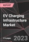 EV Charging Infrastructure Market Report - Market Analysis, Size, Share, Growth, Outlook - Industry Trends and Forecast to 2028 - Product Thumbnail Image