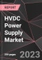 HVDC Power Supply Market Report - Market Analysis, Size, Share, Growth, Outlook - Industry Trends and Forecast to 2028 - Product Thumbnail Image