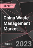 China Waste Management Market Report - Market Analysis, Size, Share, Growth, Outlook - Industry Trends and Forecast to 2028- Product Image