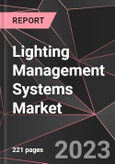 Lighting Management Systems Market Report - Market Analysis, Size, Share, Growth, Outlook - Industry Trends and Forecast to 2028- Product Image