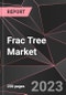 Frac Tree Market Report - Market Analysis, Size, Share, Growth, Outlook - Industry Trends and Forecast to 2028 - Product Thumbnail Image