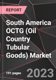 South America OCTG (Oil Country Tubular Goods) Market Report - Market Analysis, Size, Share, Growth, Outlook - Industry Trends and Forecast to 2028- Product Image