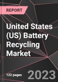 United States (US) Battery Recycling Market Report - Market Analysis, Size, Share, Growth, Outlook - Industry Trends and Forecast to 2028- Product Image