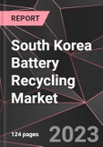 South Korea Battery Recycling Market Report - Market Analysis, Size, Share, Growth, Outlook - Industry Trends and Forecast to 2028- Product Image