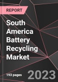 South America Battery Recycling Market Report - Market Analysis, Size, Share, Growth, Outlook - Industry Trends and Forecast to 2028- Product Image