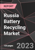 Russia Battery Recycling Market Report - Market Analysis, Size, Share, Growth, Outlook - Industry Trends and Forecast to 2028- Product Image