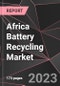 Africa Battery Recycling Market Report - Market Analysis, Size, Share, Growth, Outlook - Industry Trends and Forecast to 2028 - Product Thumbnail Image