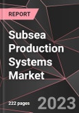 Subsea Production Systems Market Report - Market Analysis, Size, Share, Growth, Outlook - Industry Trends and Forecast to 2028- Product Image