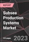 Subsea Production Systems Market Report - Market Analysis, Size, Share, Growth, Outlook - Industry Trends and Forecast to 2028 - Product Thumbnail Image