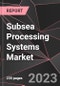 Subsea Processing Systems Market Report - Market Analysis, Size, Share, Growth, Outlook - Industry Trends and Forecast to 2028 - Product Thumbnail Image