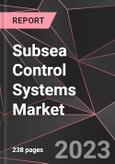 Subsea Control Systems Market Report - Market Analysis, Size, Share, Growth, Outlook - Industry Trends and Forecast to 2028- Product Image