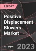 Positive Displacement Blowers Market Report - Market Analysis, Size, Share, Growth, Outlook - Industry Trends and Forecast to 2028- Product Image