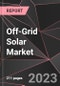 Off-Grid Solar Market Report - Market Analysis, Size, Share, Growth, Outlook - Industry Trends and Forecast to 2028 - Product Thumbnail Image