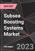 Subsea Boosting Systems Market Report - Market Analysis, Size, Share, Growth, Outlook - Industry Trends and Forecast to 2028- Product Image