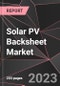 Solar PV Backsheet Market Report - Market Analysis, Size, Share, Growth, Outlook - Industry Trends and Forecast to 2028 - Product Thumbnail Image