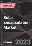 Solar Encapsulation Market Report - Market Analysis, Size, Share, Growth, Outlook - Industry Trends and Forecast to 2028- Product Image