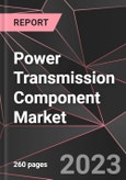 Power Transmission Component Market Report - Market Analysis, Size, Share, Growth, Outlook - Industry Trends and Forecast to 2028- Product Image