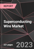 Superconducting Wire Market Report - Market Analysis, Size, Share, Growth, Outlook - Industry Trends and Forecast to 2028- Product Image