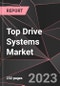 Top Drive Systems Market Report - Market Analysis, Size, Share, Growth, Outlook - Industry Trends and Forecast to 2028 - Product Thumbnail Image