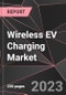 Wireless EV Charging Market Report - Market Analysis, Size, Share, Growth, Outlook - Industry Trends and Forecast to 2028 - Product Thumbnail Image