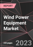 Wind Power Equipment Market Report - Market Analysis, Size, Share, Growth, Outlook - Industry Trends and Forecast to 2028- Product Image