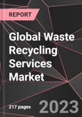 Global Waste Recycling Services Market Report - Market Analysis, Size, Share, Growth, Outlook - Industry Trends and Forecast to 2028- Product Image