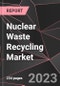 Nuclear Waste Recycling Market Report - Market Analysis, Size, Share, Growth, Outlook - Industry Trends and Forecast to 2028 - Product Thumbnail Image