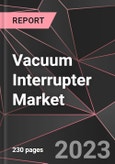 Vacuum Interrupter Market Report - Market Analysis, Size, Share, Growth, Outlook - Industry Trends and Forecast to 2028- Product Image