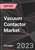 Vacuum Contactor Market Report - Market Analysis, Size, Share, Growth, Outlook - Industry Trends and Forecast to 2028- Product Image