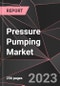 Pressure Pumping Market Report - Market Analysis, Size, Share, Growth, Outlook - Industry Trends and Forecast to 2028 - Product Thumbnail Image