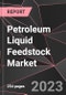 Petroleum Liquid Feedstock Market Report - Market Analysis, Size, Share, Growth, Outlook - Industry Trends and Forecast to 2028 - Product Thumbnail Image