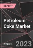 Petroleum Coke Market Report - Market Analysis, Size, Share, Growth, Outlook - Industry Trends and Forecast to 2028- Product Image