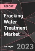 Fracking Water Treatment Market Report - Market Analysis, Size, Share, Growth, Outlook - Industry Trends and Forecast to 2028- Product Image