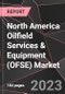 North America Oilfield Services & Equipment (OFSE) Market Report - Market Analysis, Size, Share, Growth, Outlook - Industry Trends and Forecast to 2028 - Product Thumbnail Image
