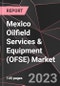 Mexico Oilfield Services & Equipment (OFSE) Market Report - Market Analysis, Size, Share, Growth, Outlook - Industry Trends and Forecast to 2028 - Product Thumbnail Image