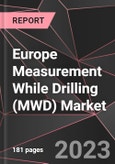 Europe Measurement While Drilling (MWD) Market Report - Market Analysis, Size, Share, Growth, Outlook - Industry Trends and Forecast to 2028- Product Image