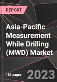 Asia-Pacific Measurement While Drilling (MWD) Market Report - Market Analysis, Size, Share, Growth, Outlook - Industry Trends and Forecast to 2028- Product Image