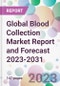 Global Blood Collection Market Report and Forecast 2023-2031 - Product Thumbnail Image