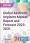 Global Aesthetic Implants Market Report and Forecast 2023-2031 - Product Thumbnail Image