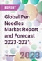 Global Pen Needles Market Report and Forecast 2023-2031 - Product Thumbnail Image